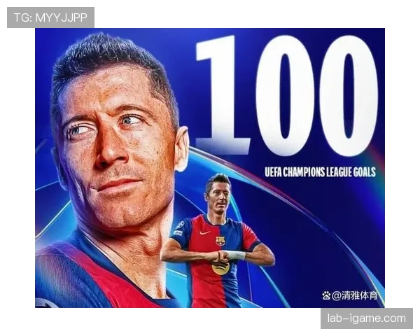 莱万多夫斯基巴萨百球达成，缔造俱乐部传奇新篇章