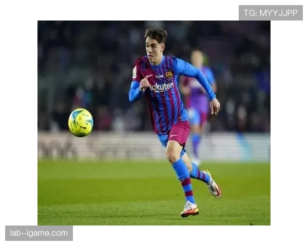 加维重返首发,球队状态稳健引关注 加维重返首发,球队状态稳健引关注